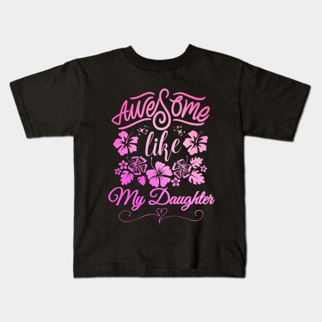 awesome like my daughter Kids T-Shirt by Drawab Designs